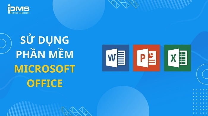 Làm việc hiệu quả với các ứng dụng Microsoft Office trên máy tính