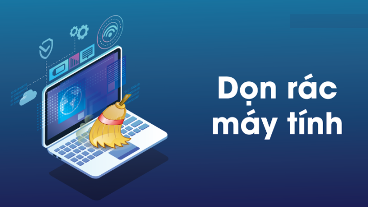 Cách Dọn Ổ Cứng Máy Tính Hiệu Quả Tối Ưu Hiệu Năng