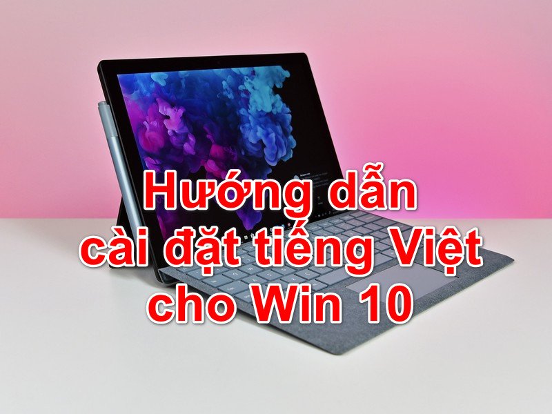 Hướng dẫn cài đặt ngôn ngữ tiếng Việt cho máy tính laptop