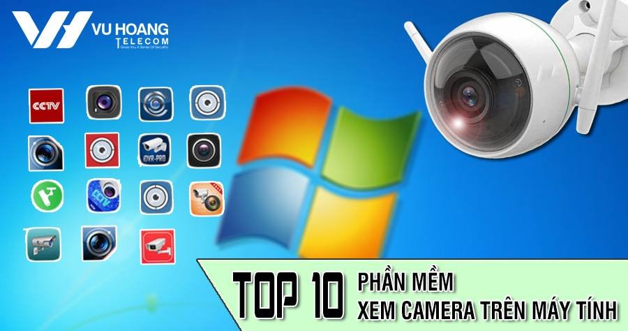 Download Phần Mềm Xem Camera Trên Máy Tính Mới Nhất