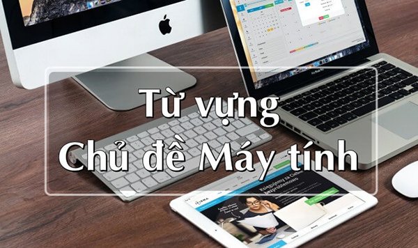 Bảng tổng hợp từ vựng máy tính tiếng Nhật thông dụng cho người học và làm việc
