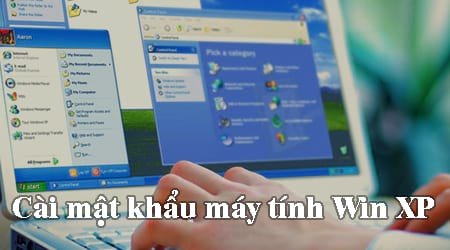 Hướng dẫn chi tiết cách cài mật khẩu máy tính Win XP bảo mật dữ liệu