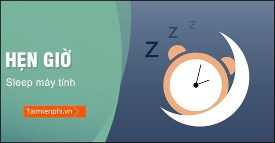 Hẹn giờ sleep máy tính Win 10 với Sleep Timer