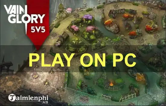 cách tải vainglory trên máy tính