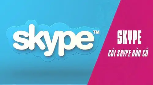 tải skype cho máy tính phiên bản cũ