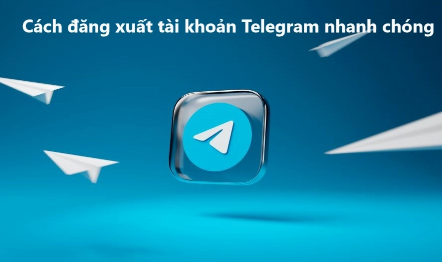 Cách Đăng Xuất Telegram: Hướng Dẫn Chi Tiết Từ A-Z cho Mọi Thiết Bị 2026