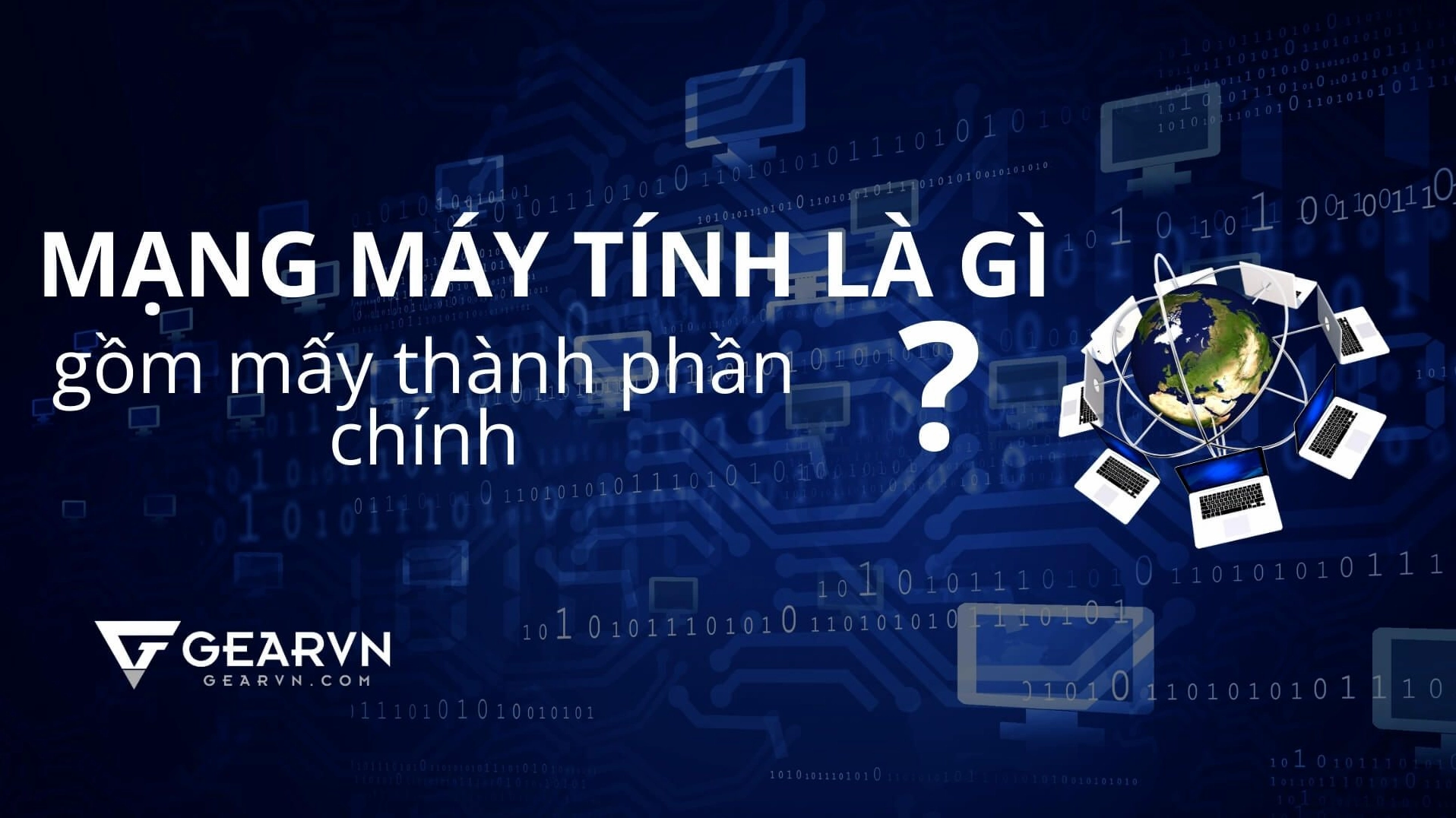 Giải Mã: Một Mạng Máy Tính Gồm Những Yếu Tố Nào Trong Thế Giới Số 2026?