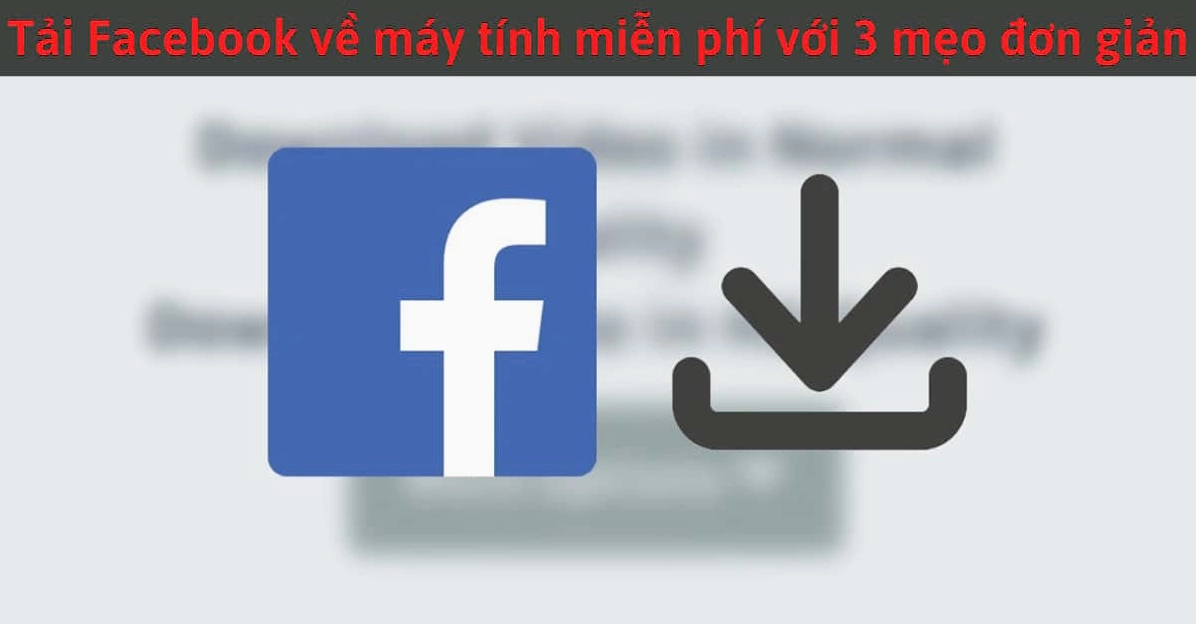 Hướng dẫn tải Facebook về máy tính