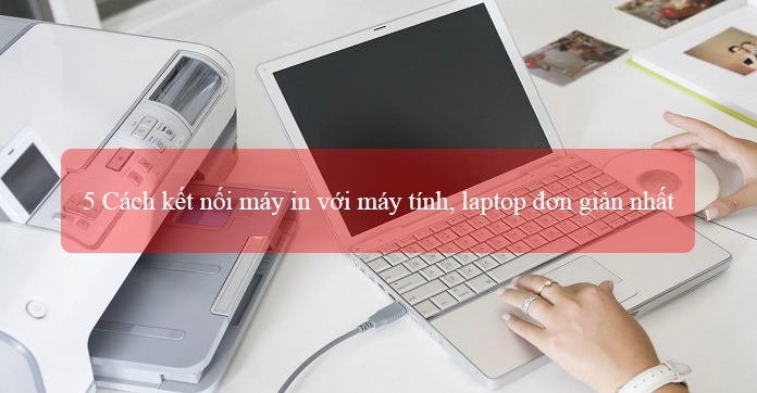 Hướng Dẫn Chi Tiết A-Z: Cách Kết Nối Máy In Canon Với Laptop Năm 2026 Cực Đơn Giản!