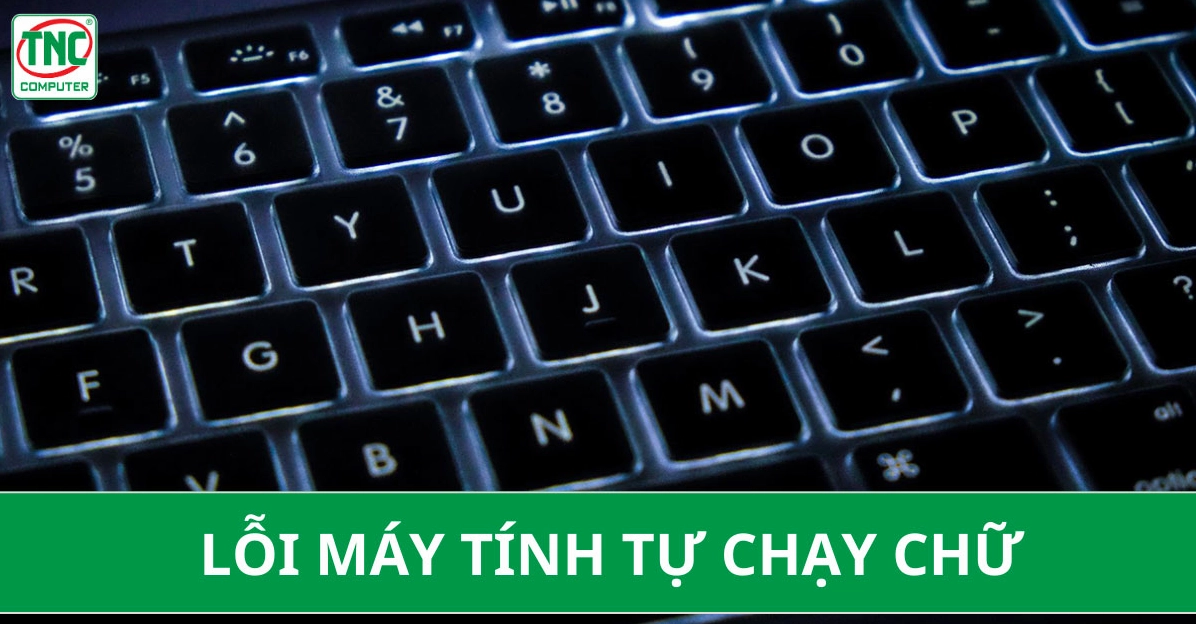 Lỗi máy tính tự chạy chữ