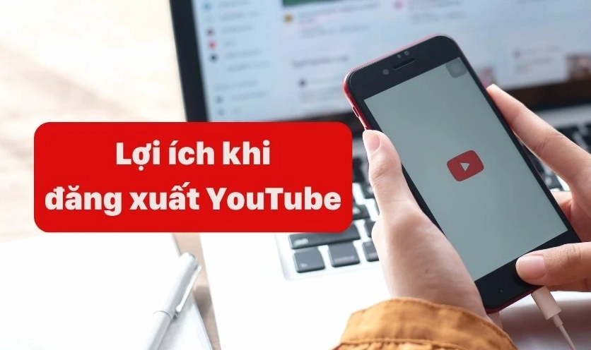 Lý do nên biết cách đăng xuất tài khoản YouTube
