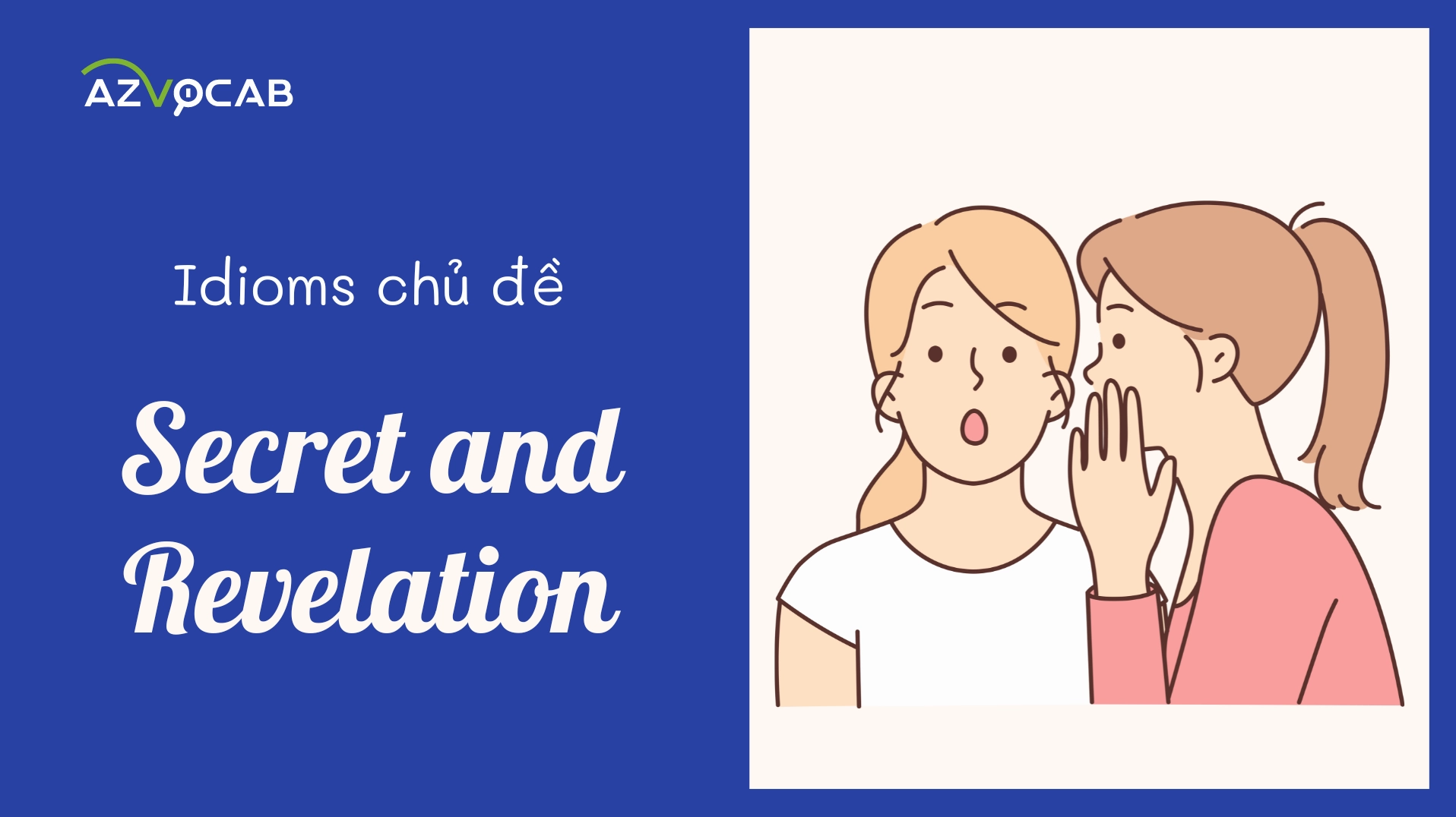 Idioms chủ đề Secret and Revelation